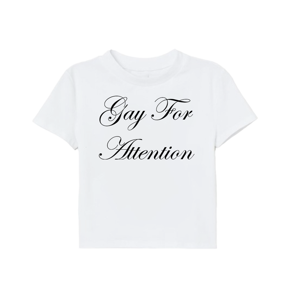 GAY FOR ATTENTION BABY TEE