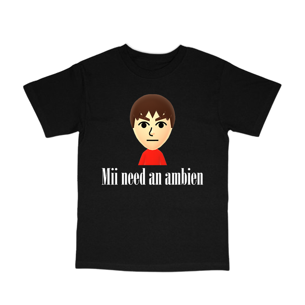 mii need an ambien shirt