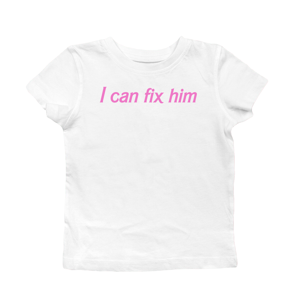 I CAN FIX HIM BABY TEE