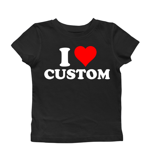 I LOVE CUSTOM BABY TEE