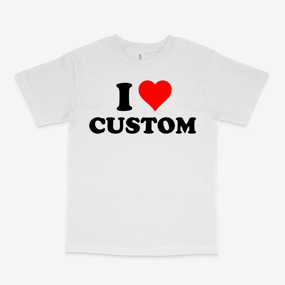 I LOVE CUSTOM SHIRT