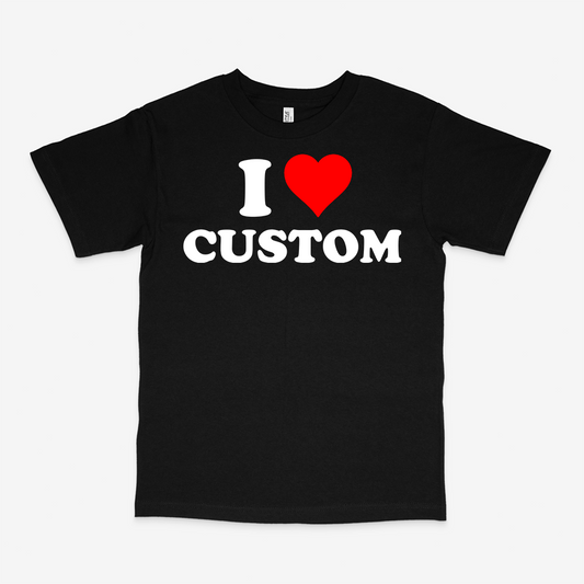 I LOVE CUSTOM SHIRT