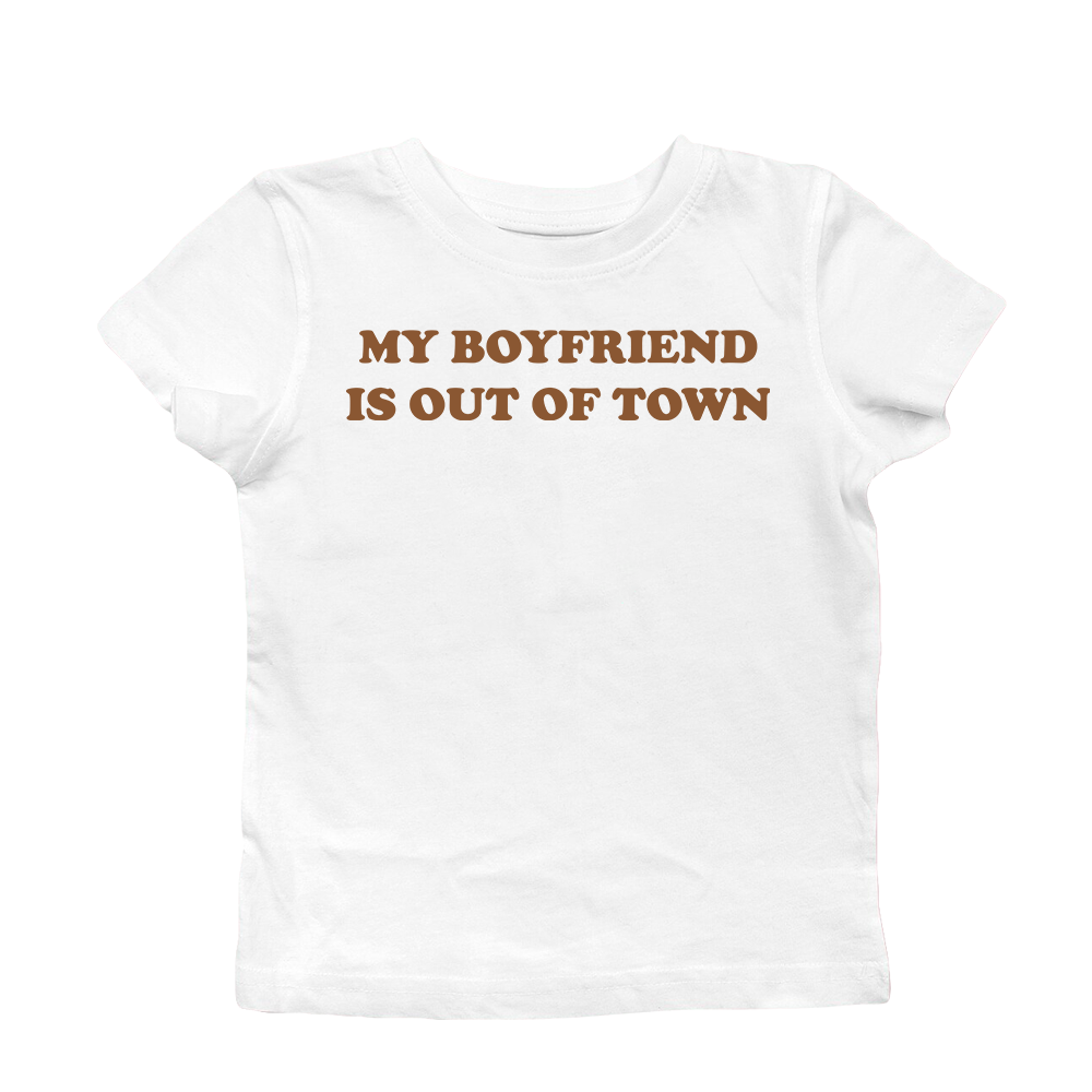 MY BOYFRIEND IS OUT OF TOWN BABY TEE