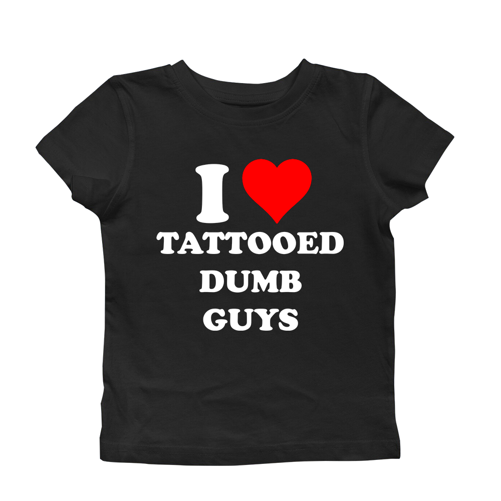 I love tattooed dumb guys baby tee