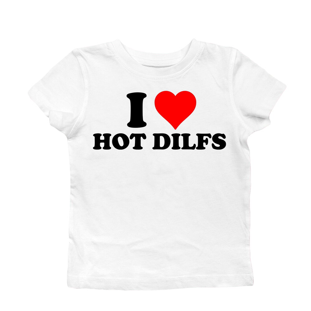 I LOVE HOT DILFS BABY TEE