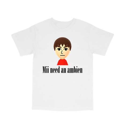 mii need an ambien shirt