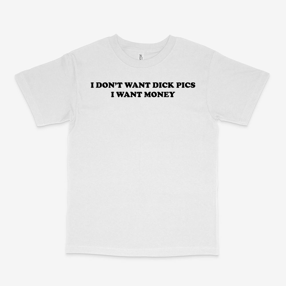 I WANT MONEY SHIRT