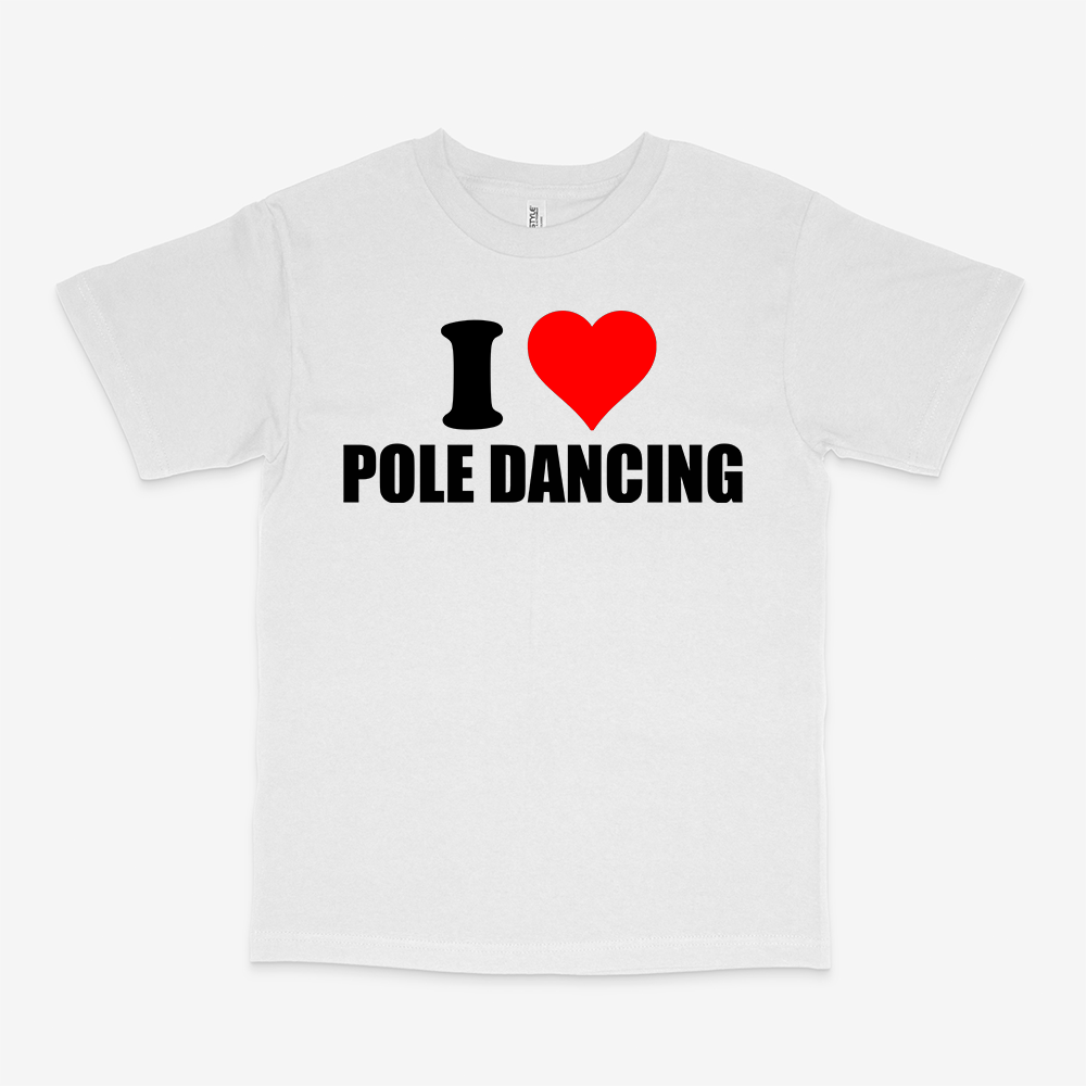 I LOVE POLE DANCING SHIRT