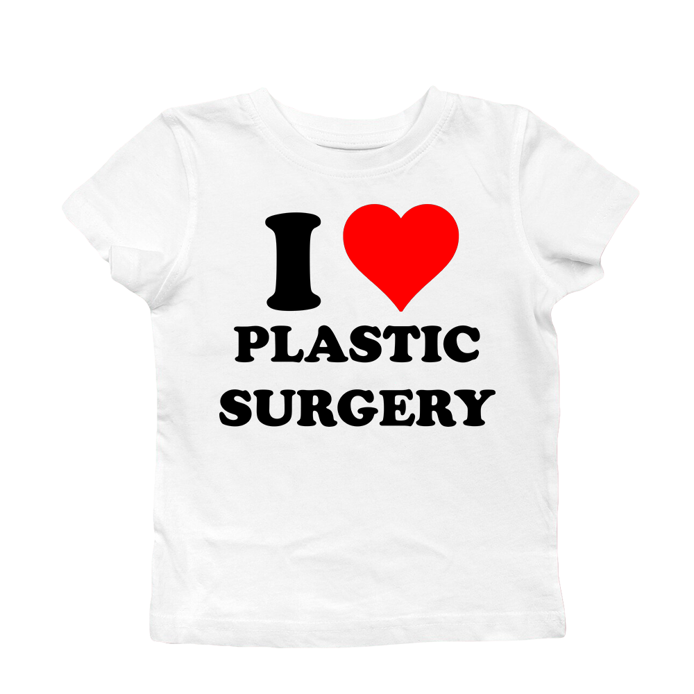 I LOVE PLASTIC SURGERY BABY TEE