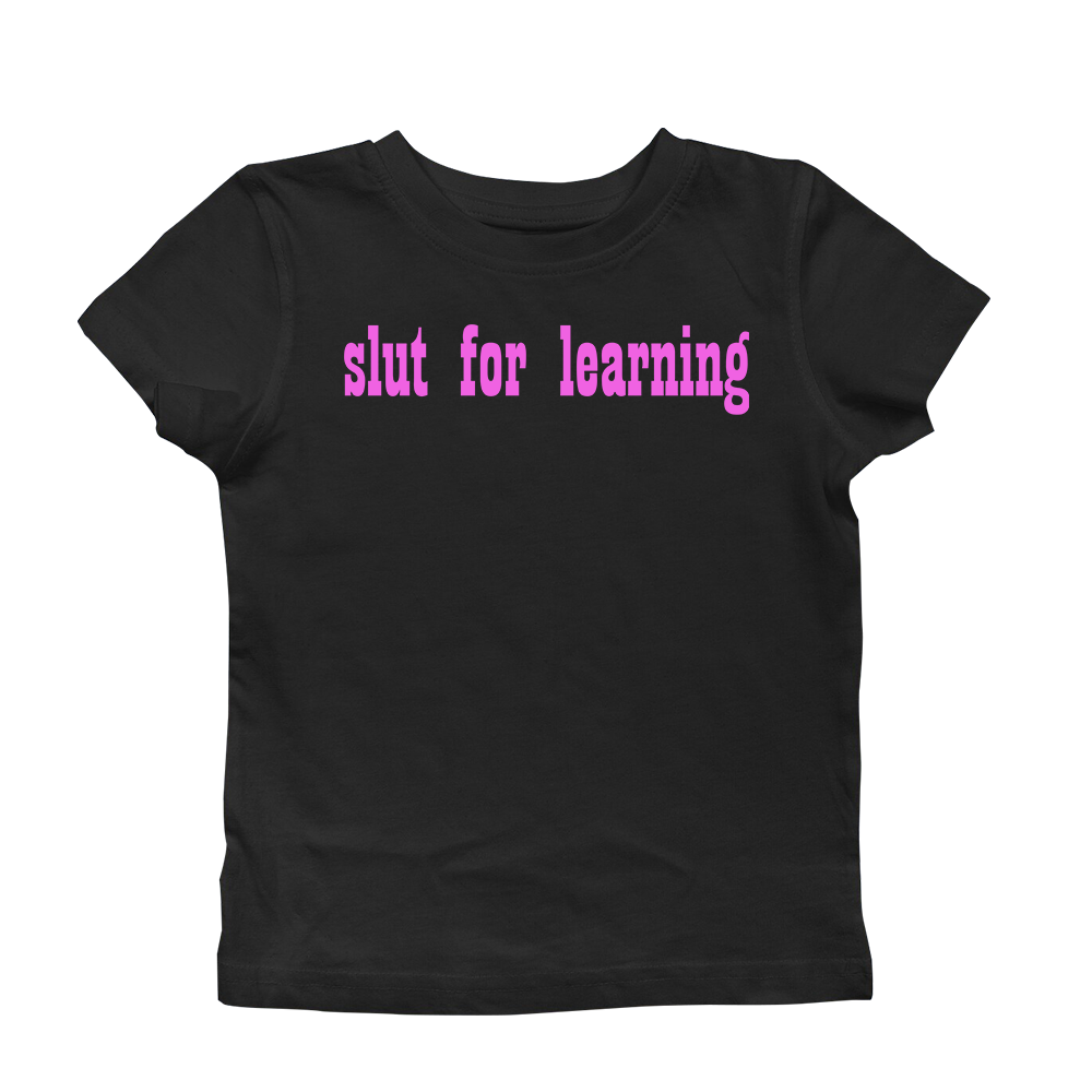 SLUT FOR LEARNING BABY TEE