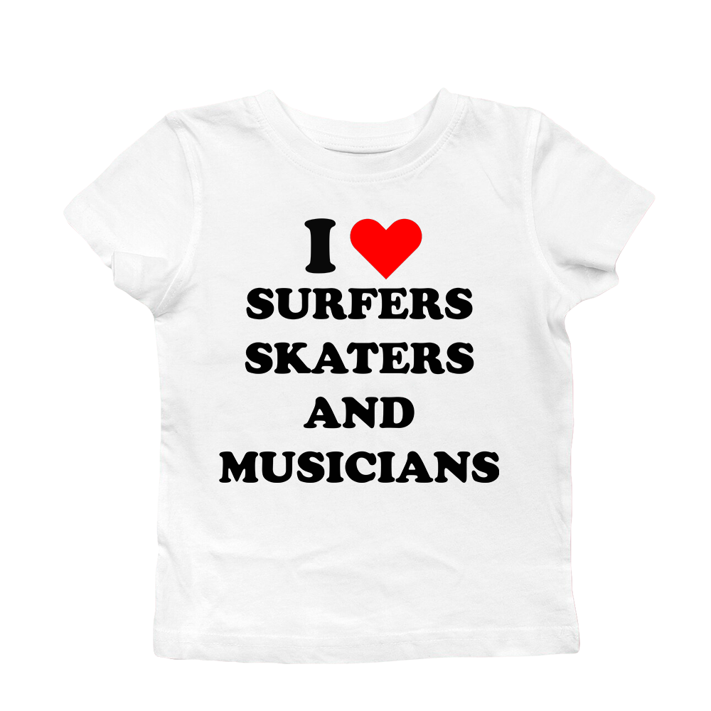 I LOVE SURFERS, SKATERS, AND MUSICIANS BABY TEE