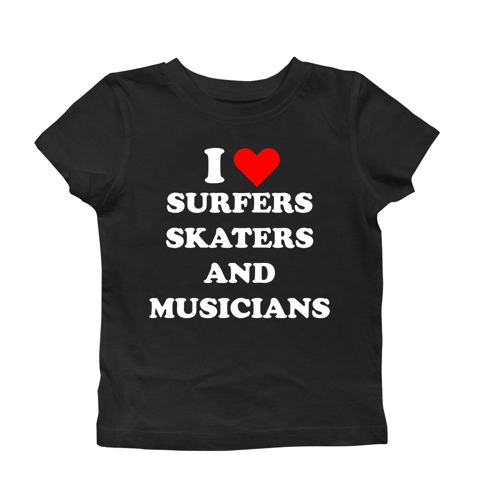 I LOVE SURFERS, SKATERS, AND MUSICIANS BABY TEE