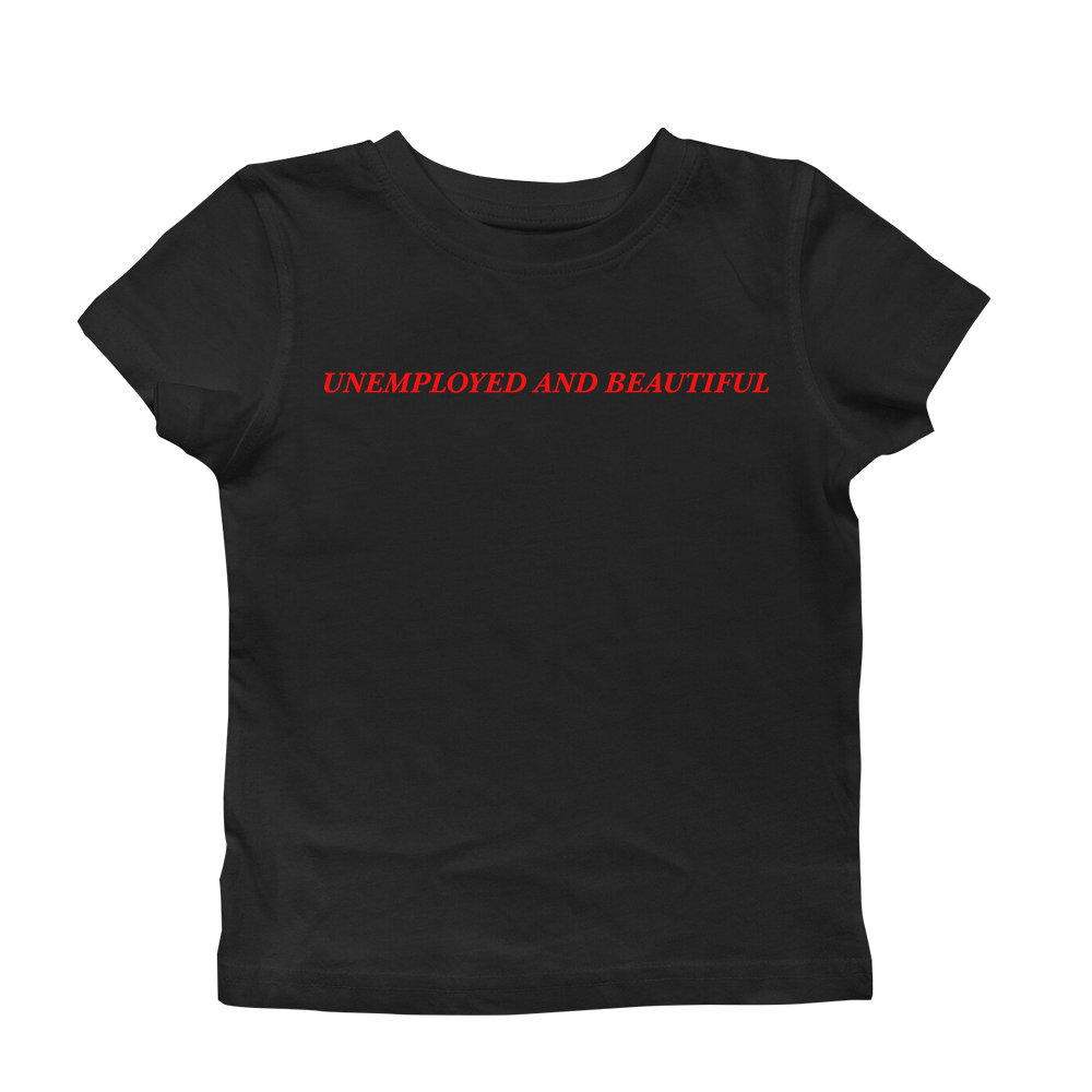 UNEMPLOYED AND BEAUTIFUL BABY TEE