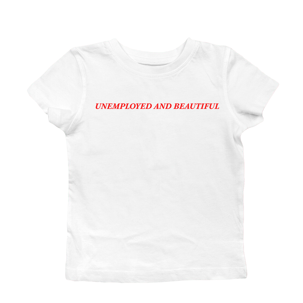 UNEMPLOYED AND BEAUTIFUL BABY TEE